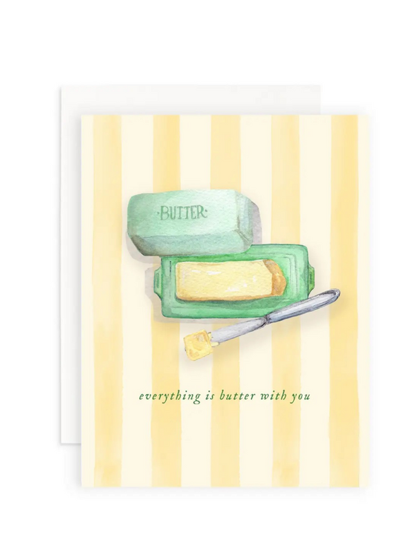 everything is butter with you greeting card