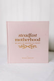 Steadfast Motherhood | 60 Days of Abiding in Christ