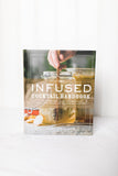 The Infused Cocktail Handbook