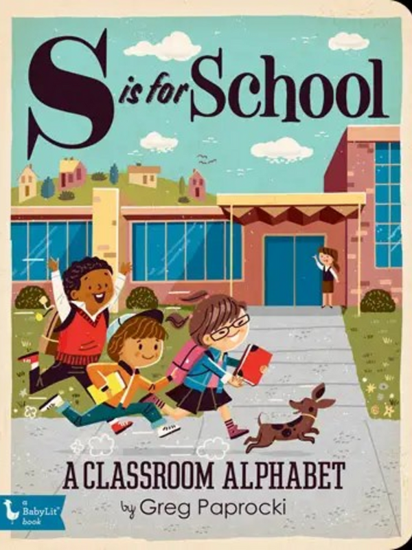 S Is For School: A Classroom Alphabet