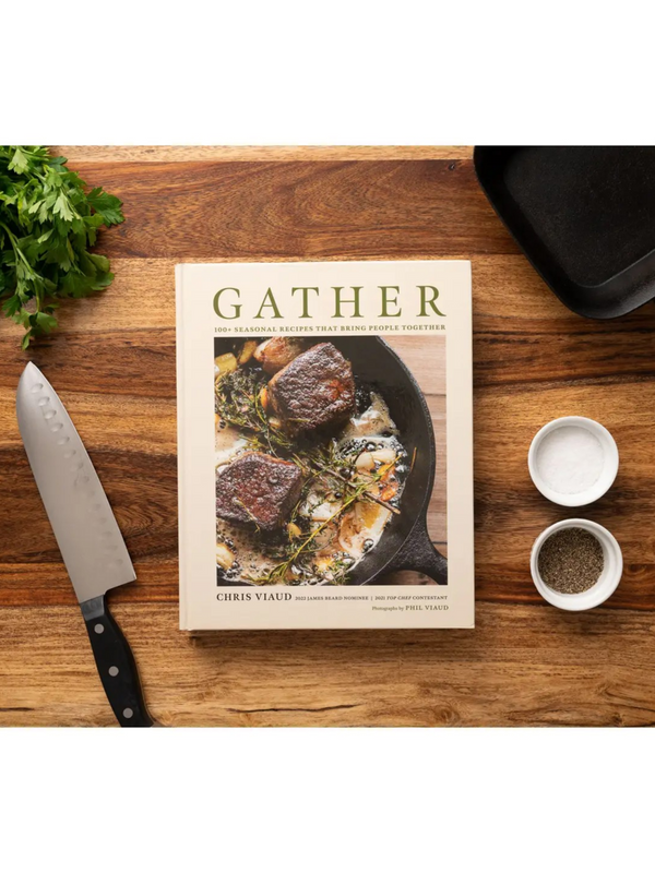 Gather: 100 Seasonal Recipes That Bring People Together