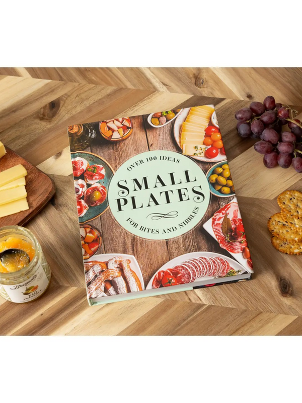 Small Plates: Over 150 Ideas For Bites and Nibbles