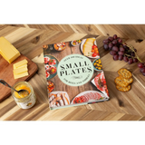Small Plates: Over 150 Ideas For Bites and Nibbles