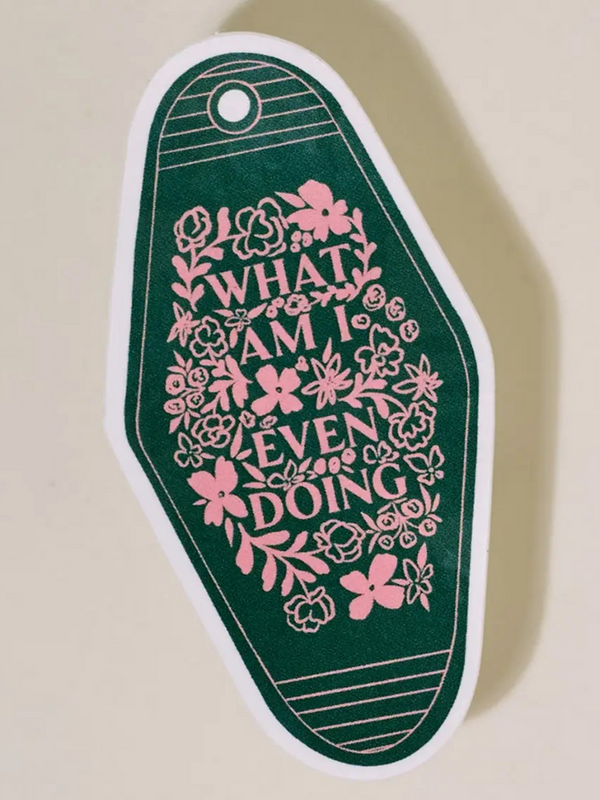 what am I even doing keychain sticker