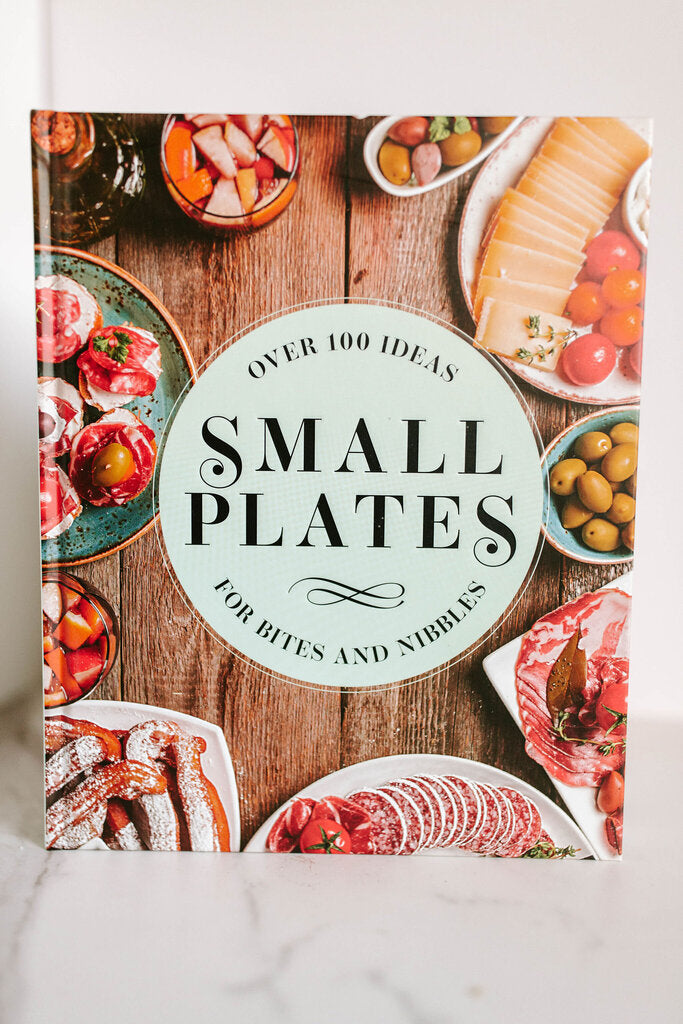 Small Plates: Over 150 Ideas For Bites and Nibbles