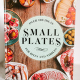 Small Plates: Over 150 Ideas For Bites and Nibbles
