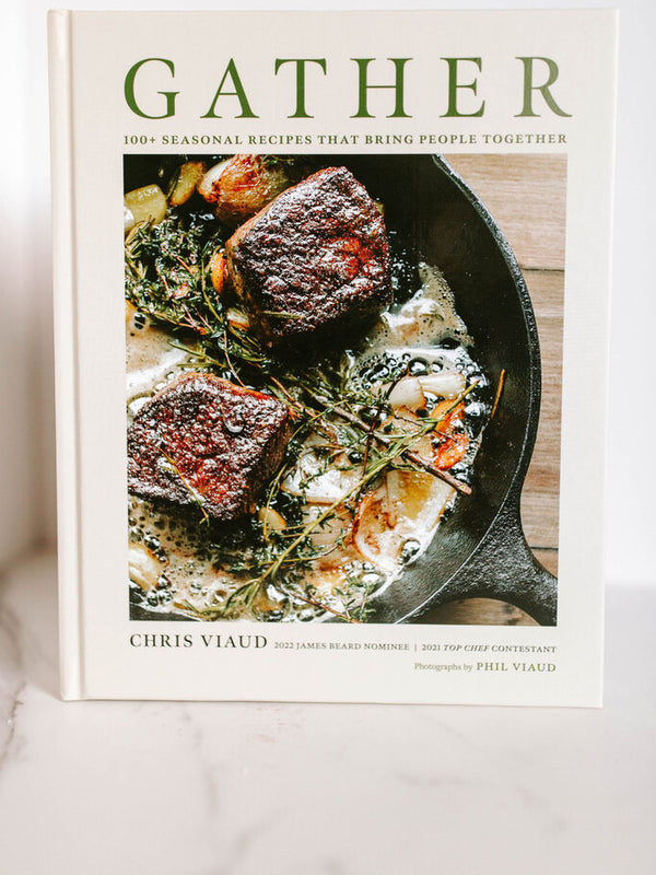 Gather: 100 Seasonal Recipes That Bring People Together