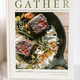 Gather: 100 Seasonal Recipes That Bring People Together
