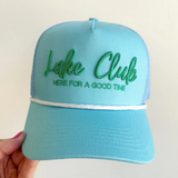 lake club here for a good time trucker hat