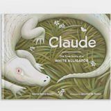 Claude: The True Story of a White Alligator