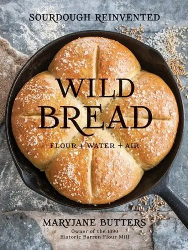 Wild Bread: Sourdough Reinvented Cookbook
