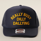 navy really busy dilly dallying trucker hat